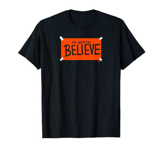 Ya Gotta Believe Sign - New York Baseball T-Shirt