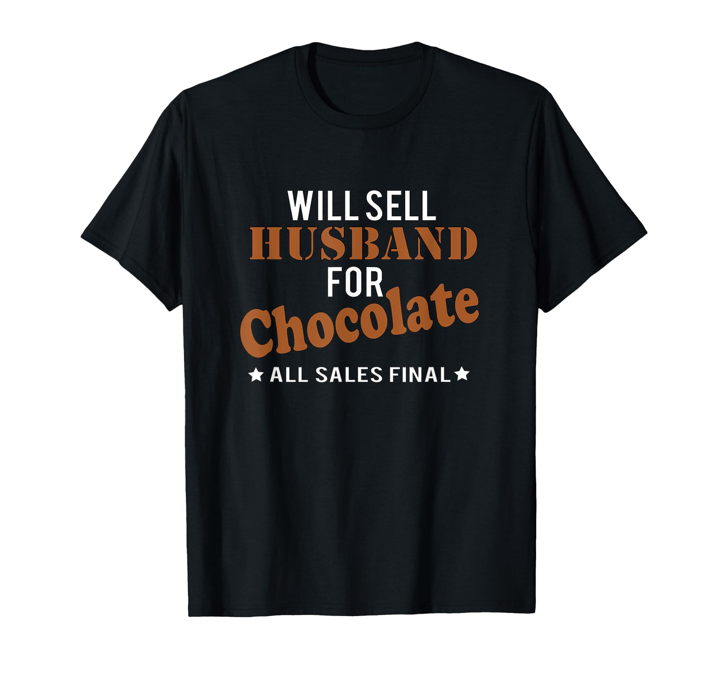Will Sell Husband Chocolate All Sales Final Funny T Shirt T-Shirt