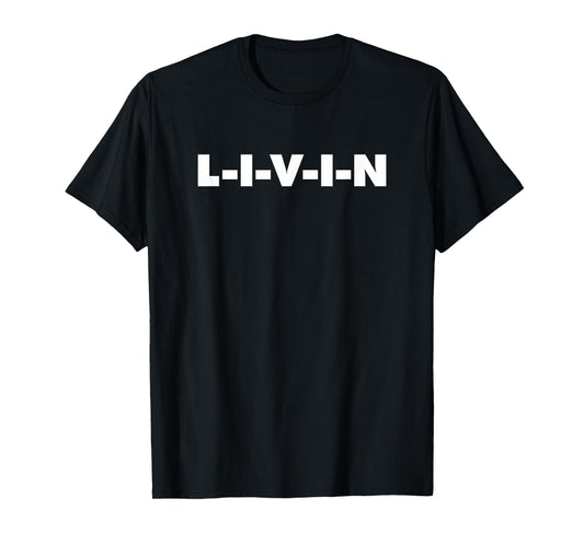 L-I-V-I-N Livin T-Shirt