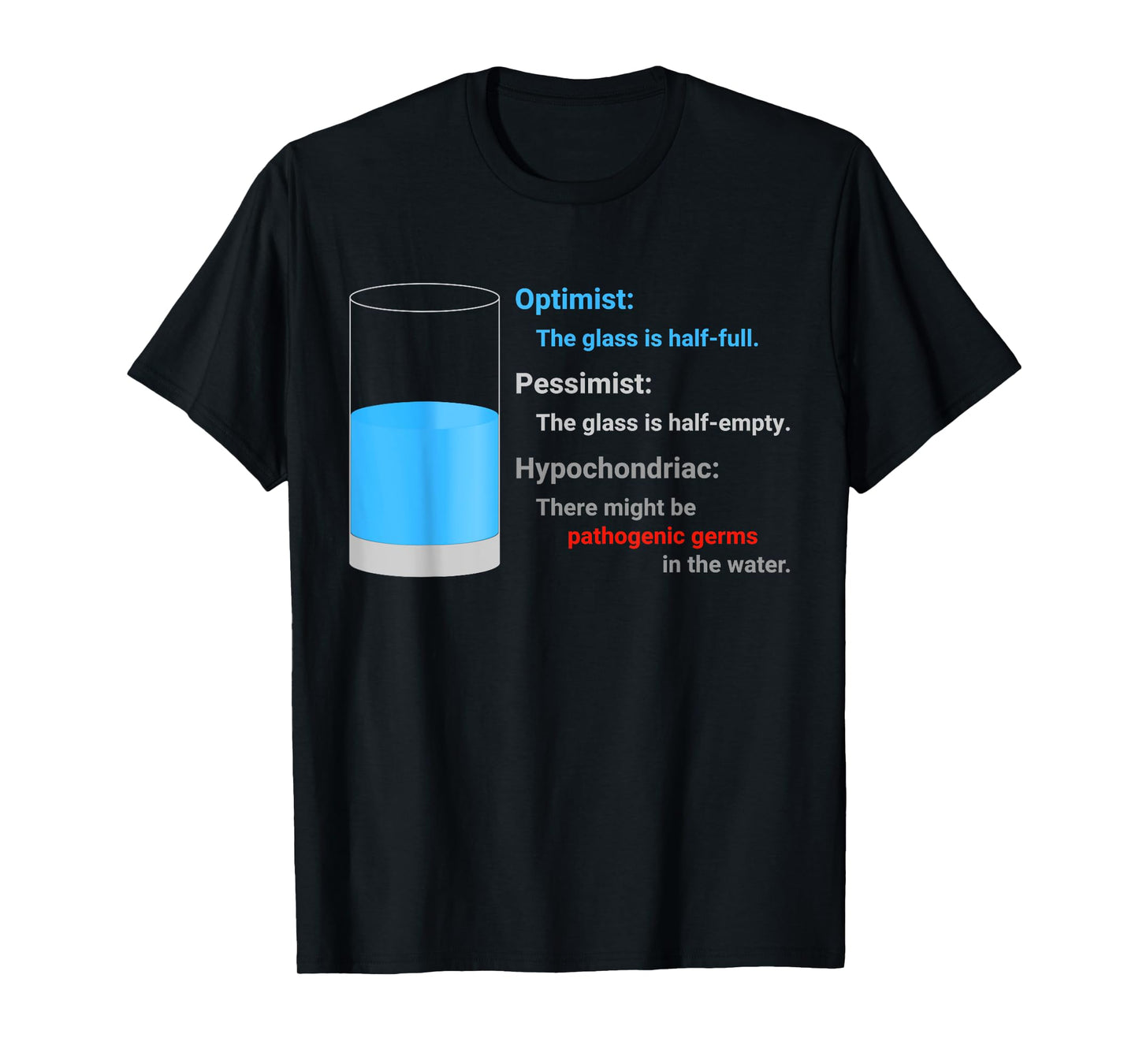 Optimist Pessimist Hypochondriac Water Glass Funny Gift Fun T-Shirt