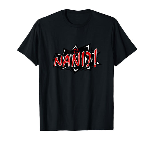 Nani Funny Japanese Anime Meme T-Shirt