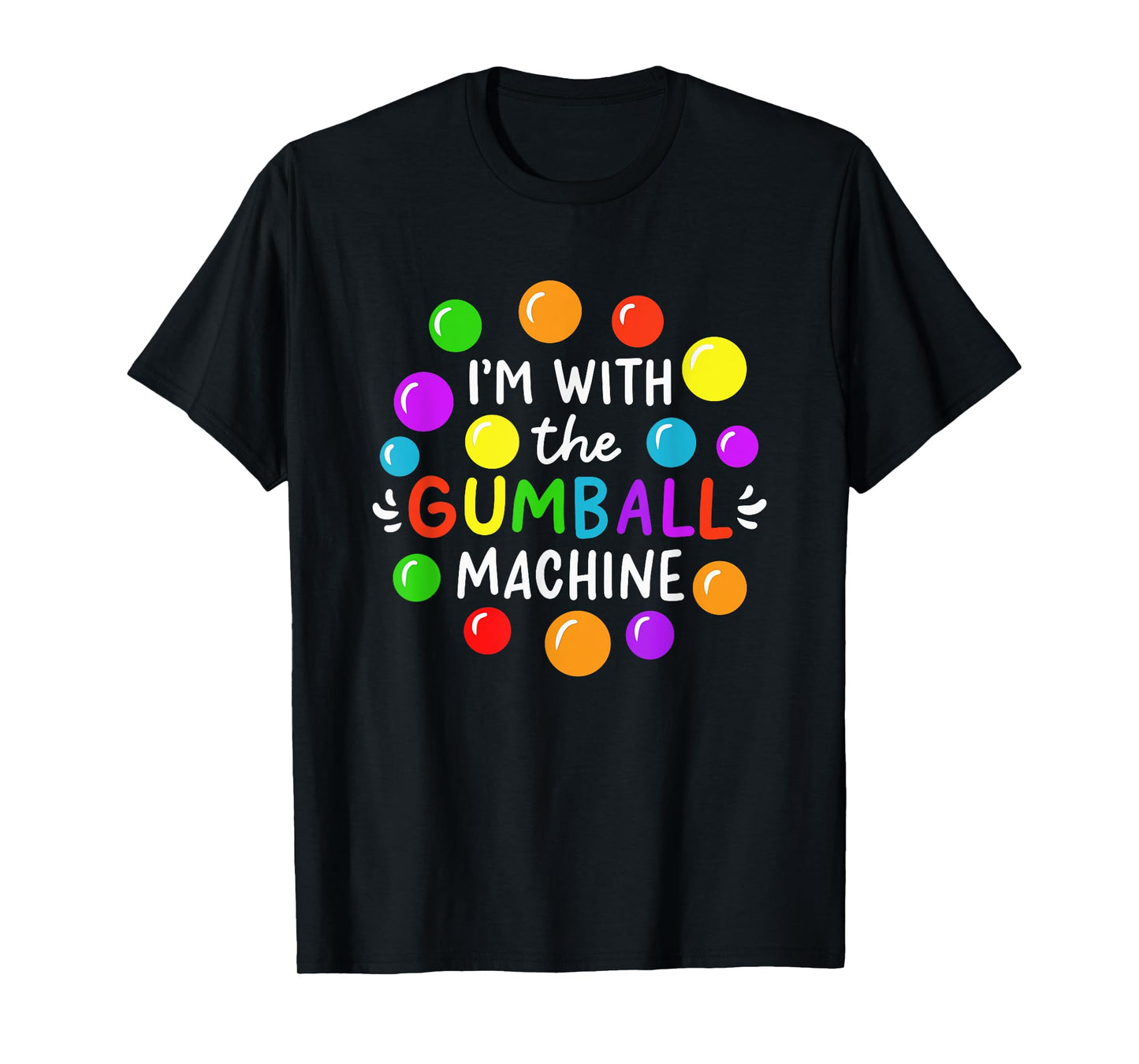 I'm With The Gumball Machine T-Shirt