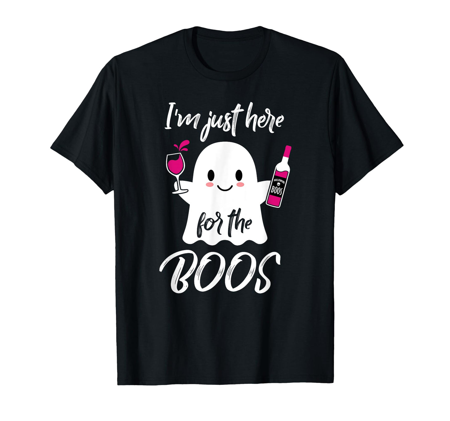 I'm Just Here For The Boos Funny Halloween T-Shirt Wine T-Shirt