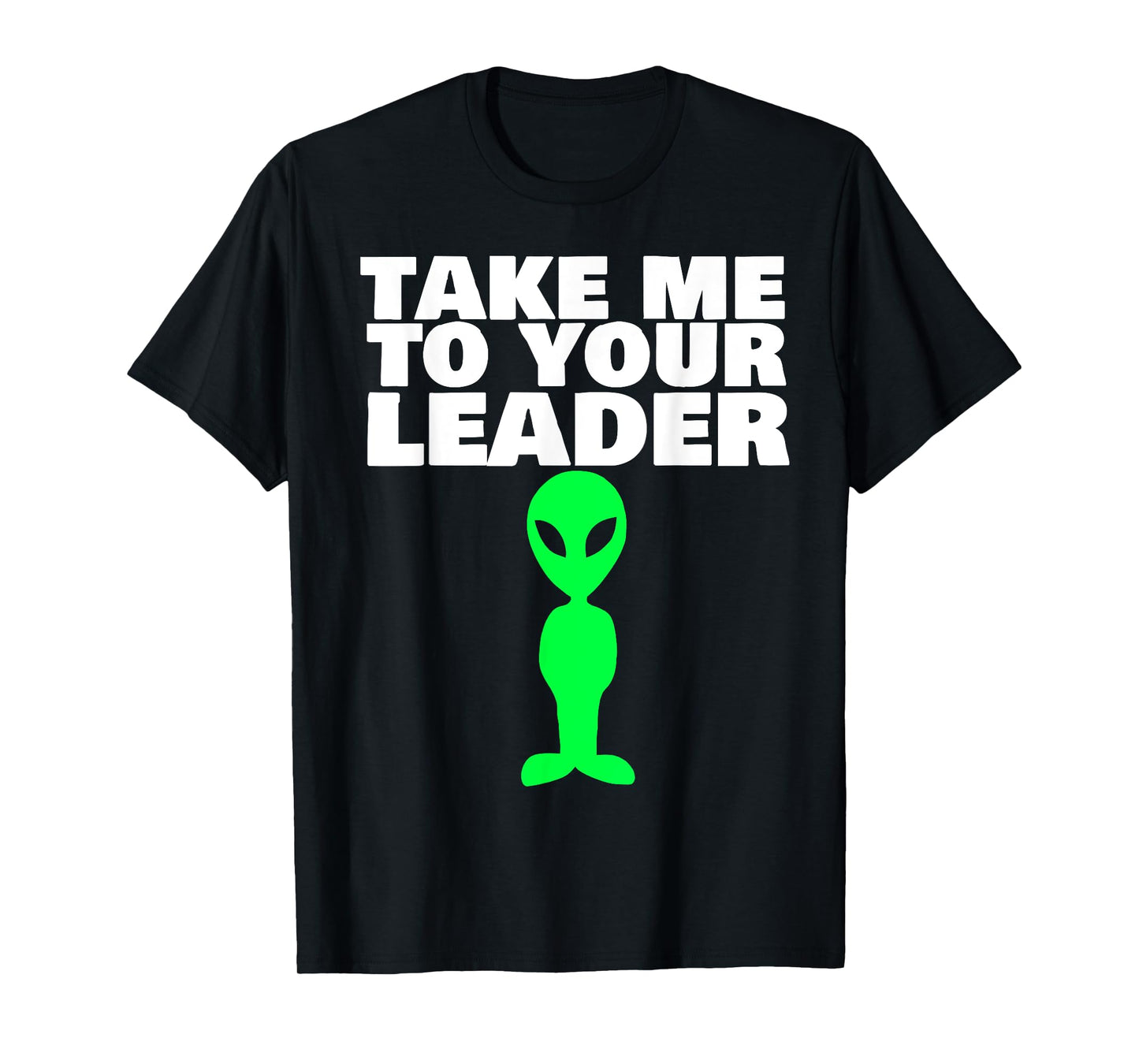 Take me to your leader T-Shirt