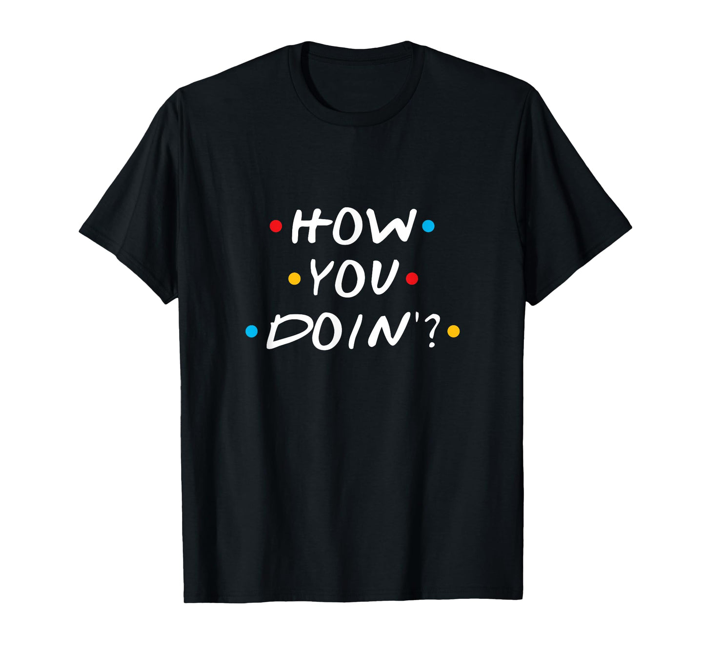 How You Doin T-Shirt