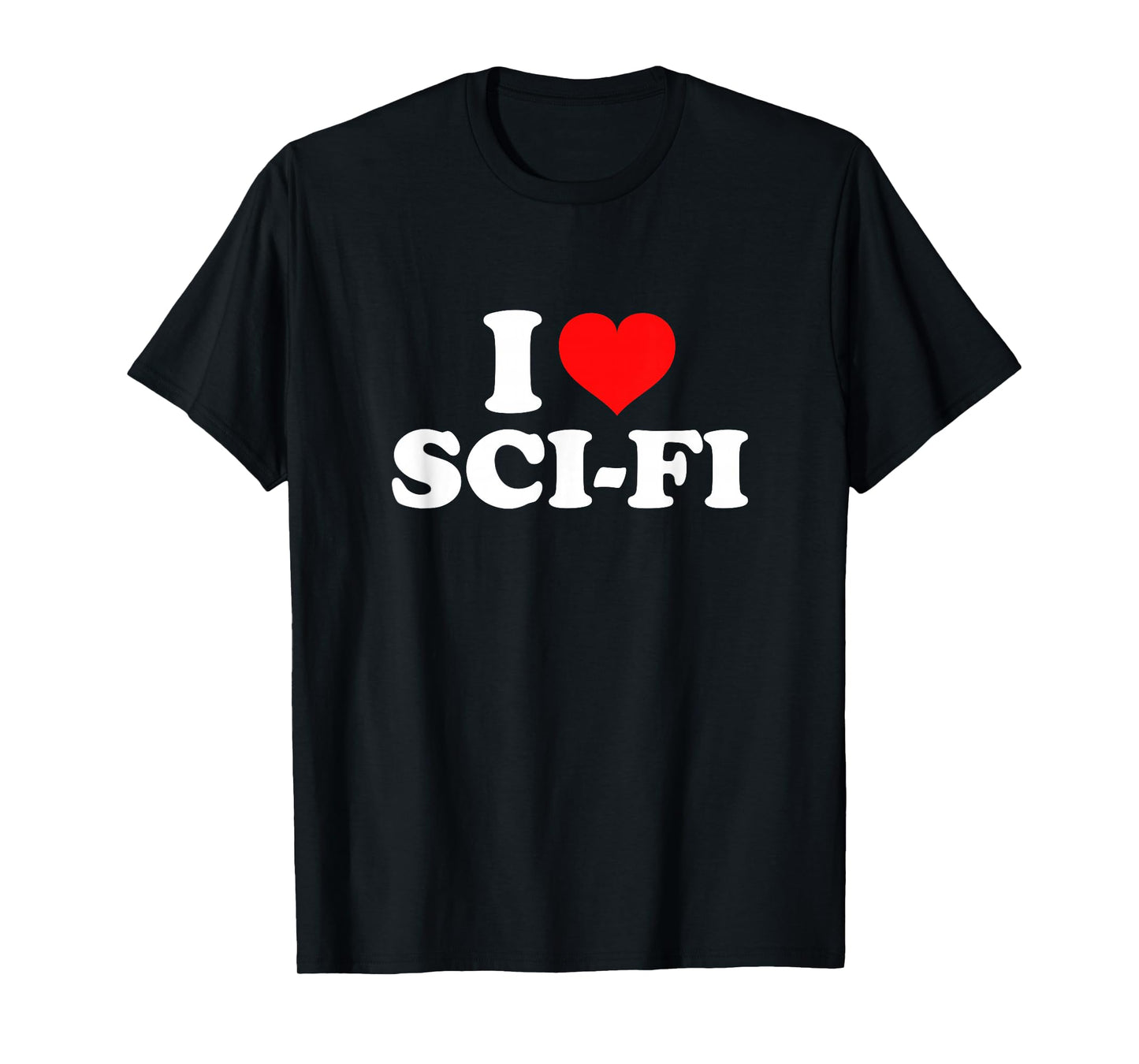 I Love Sci-Fi T-Shirt