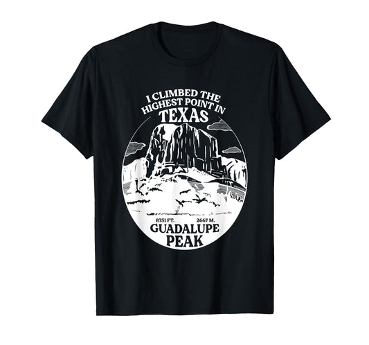 I Climbed Guadalupe Peak- The Highest Point In Texas T-Shirt