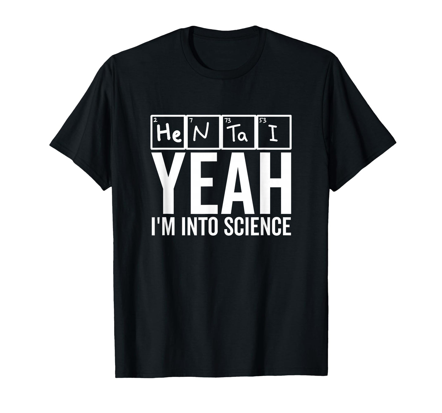 Yeah I'm Into Science Hentai Lover Anime Periodic Table T-Shirt