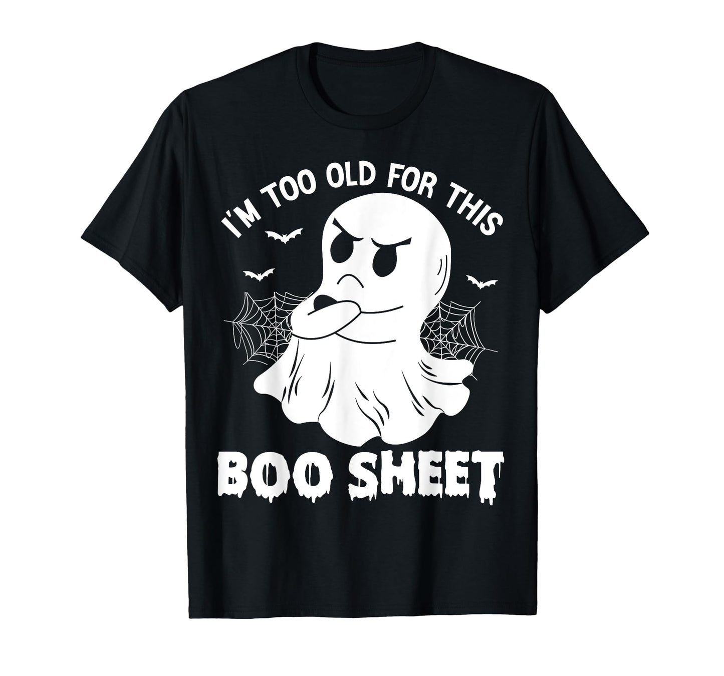 Funny I'm Too Old For This Boo Sheet Halloween Cool Ghost T-Shirt