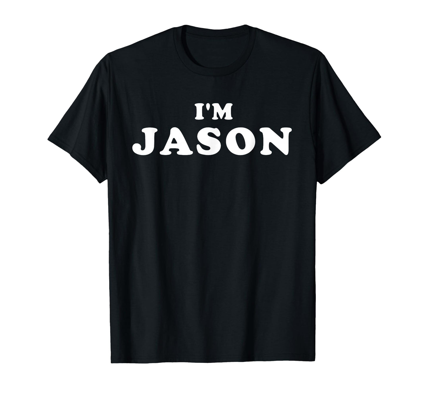 I'm Jason, My Name Is Jason, I am Jason, Personalized T-Shirt