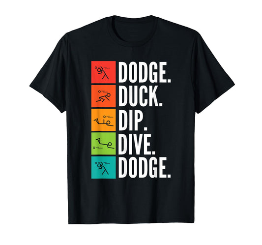 Duck Dip Dive I Ball Games I Funny Dodgeball T-Shirt