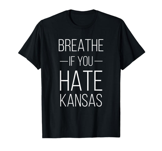 Funny KS Sports Rival shirt - Breathe If You Hate Kansas T-Shirt