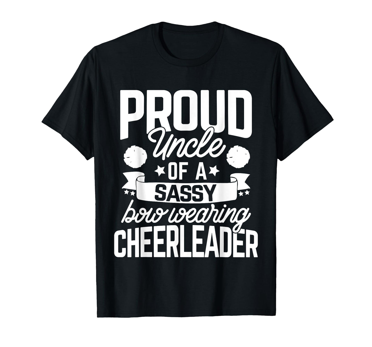 Proud Uncle of a Sassy Bow Wearing Cheerleader Cheerleading T-Shirt
