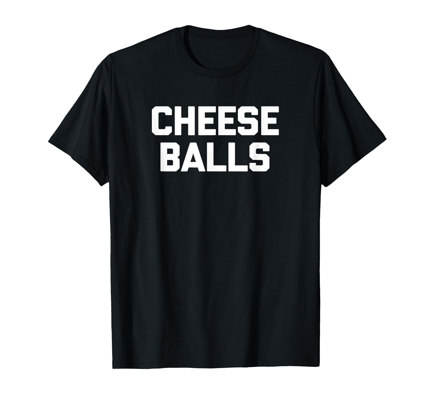Cheese Balls T-Shirt funny saying sarcastic novelty food T-Shirt