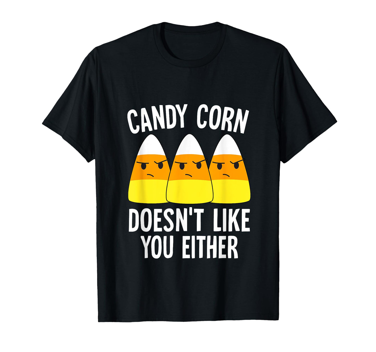 Candy Corn Doesn't Like You Either Halloween Candy Corn T-Shirt