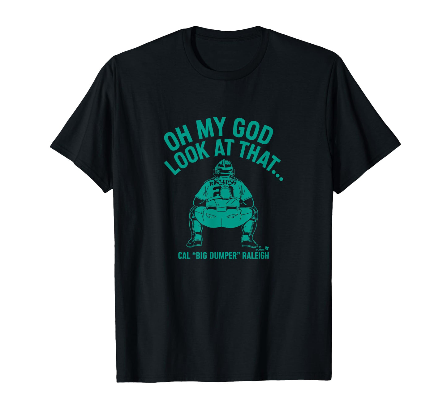 Cal Raleigh - Look at that Big Dumper - Seattle Baseball T-Shirt