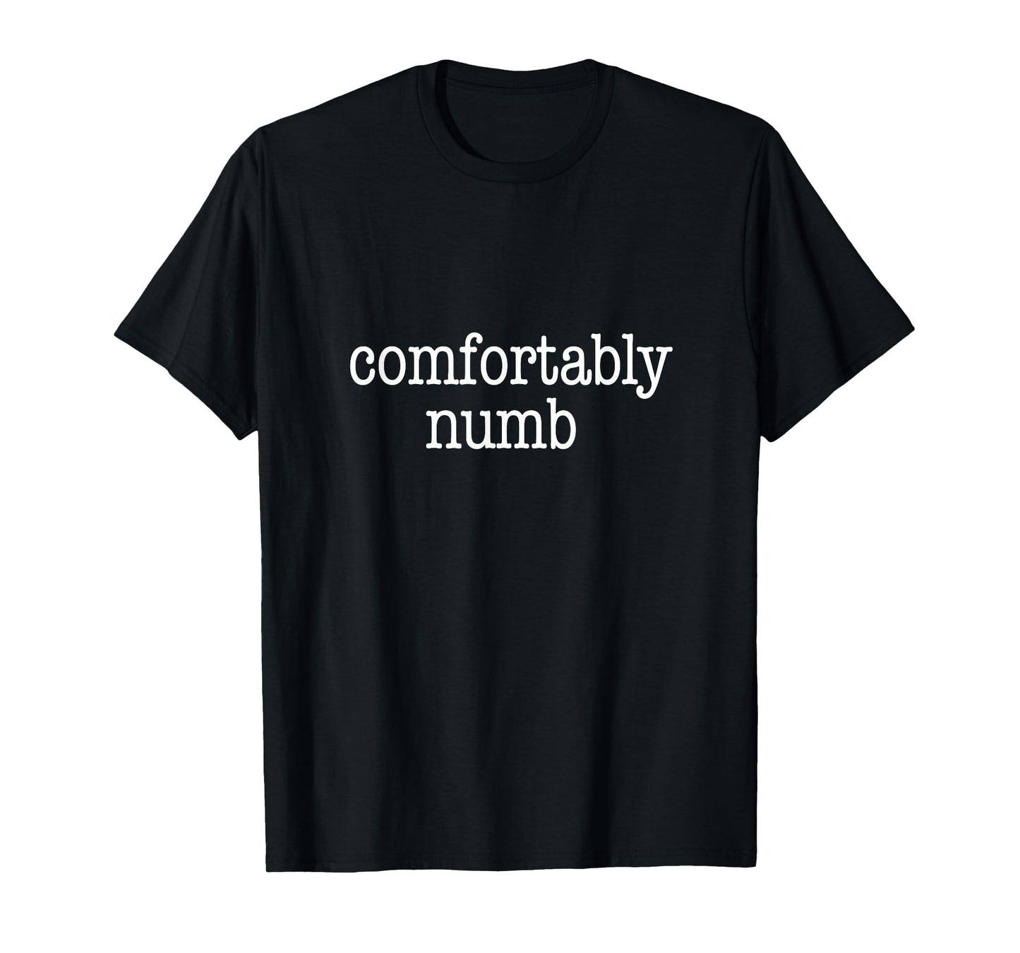 Comfortably Numb - T-Shirt T-Shirt