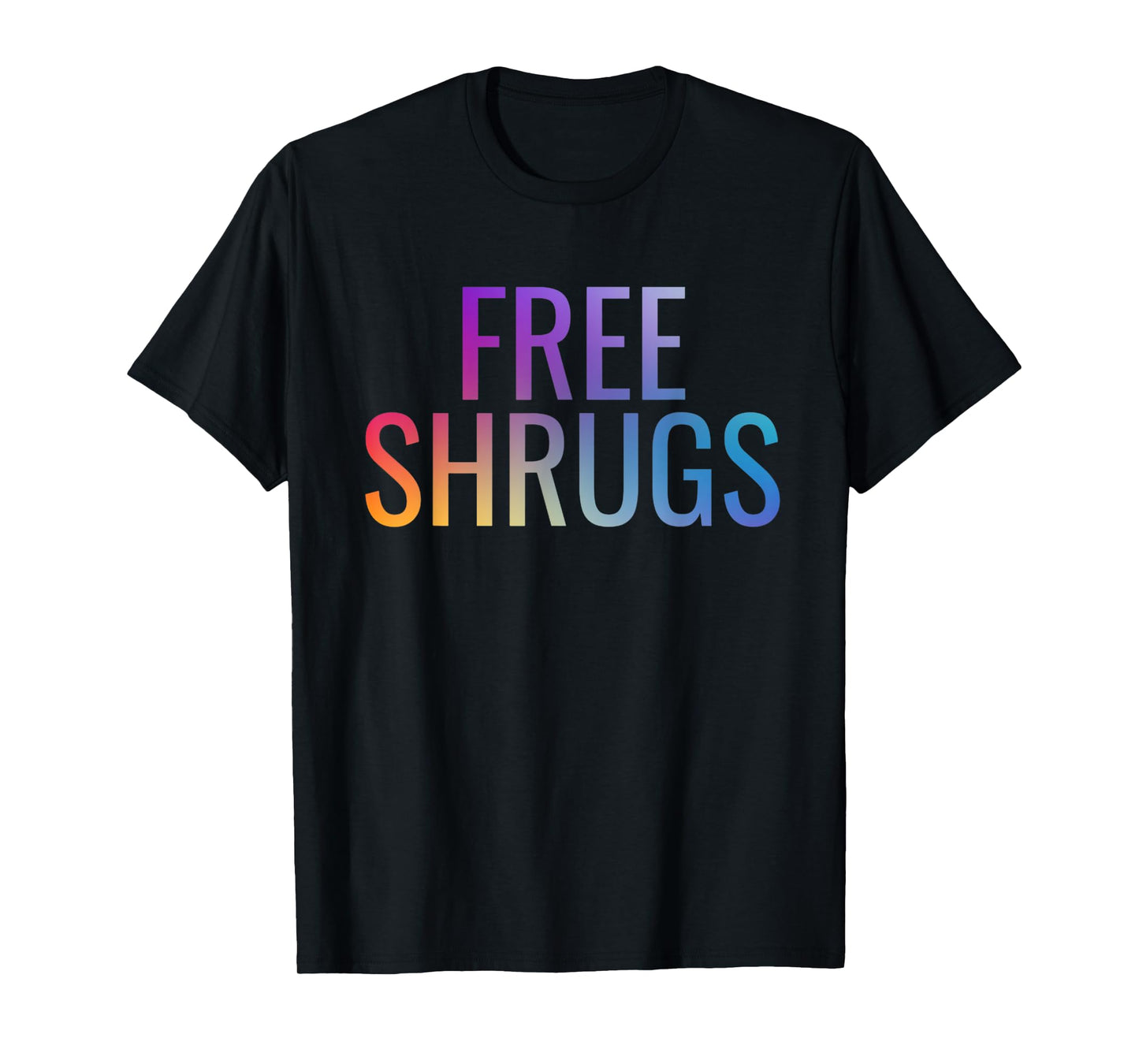 Free Shrugs T-Shirt Meme T-Shirt