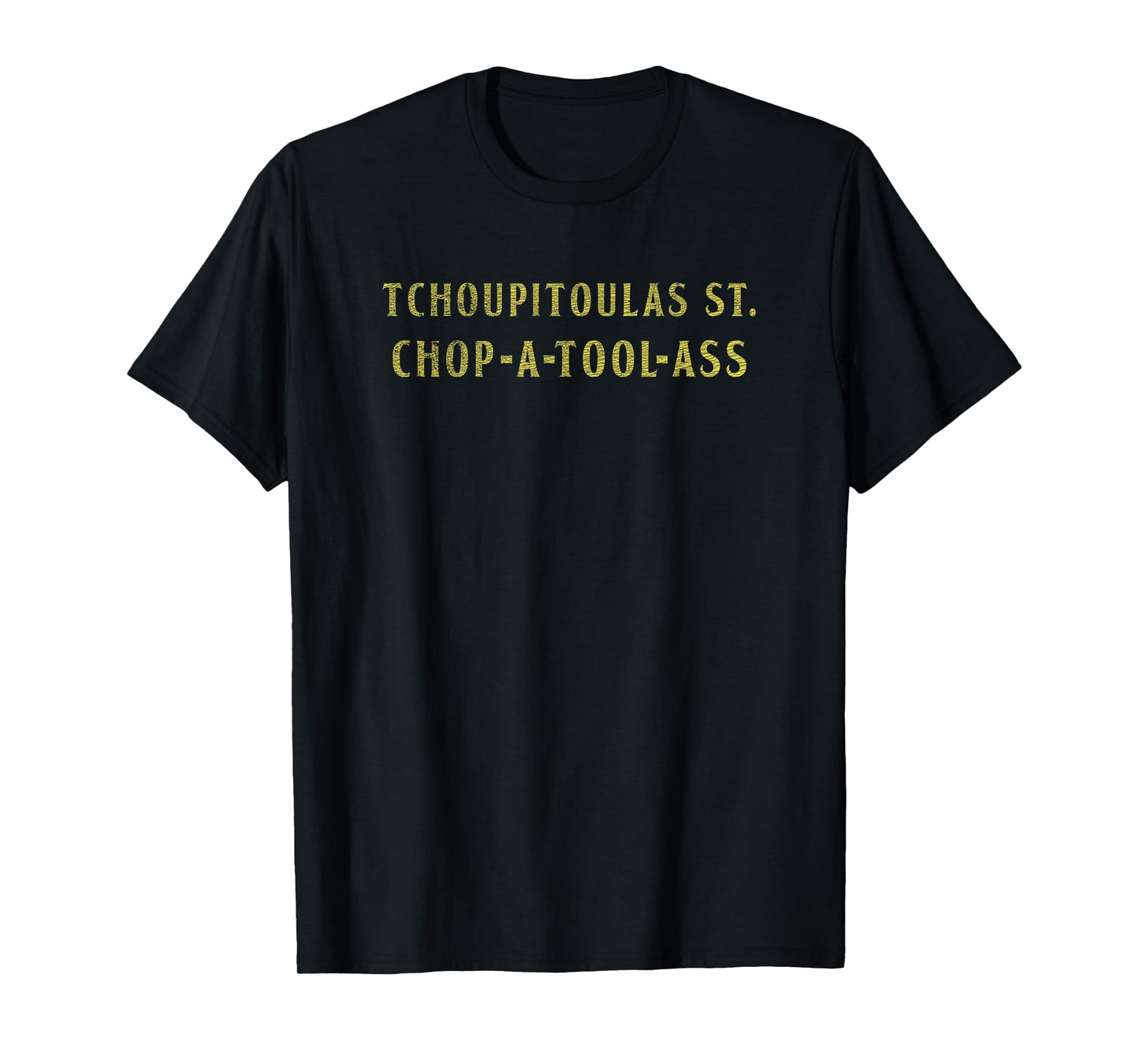 Funny Tchoupitoulas Street - Cajun Pronunciation T-Shirt