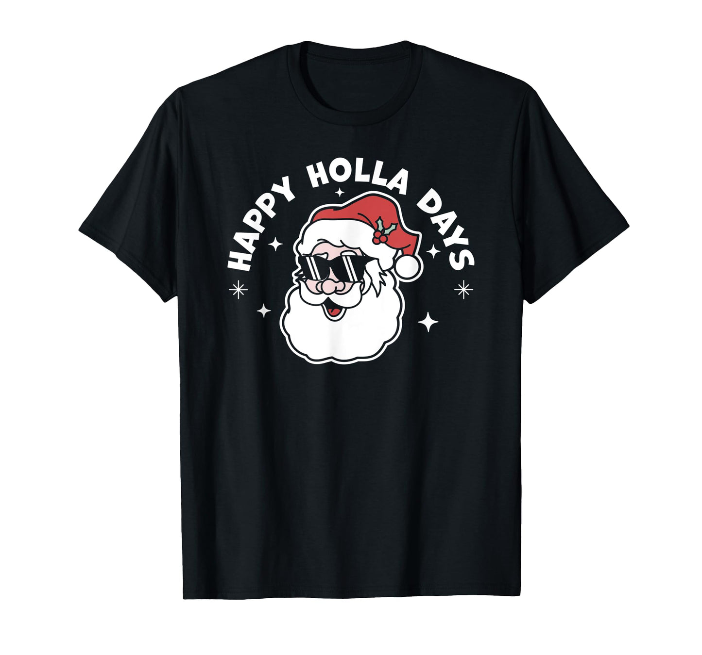 Happy Holla Days - Christmas Santa Claus - Ugly Christmas T-Shirt