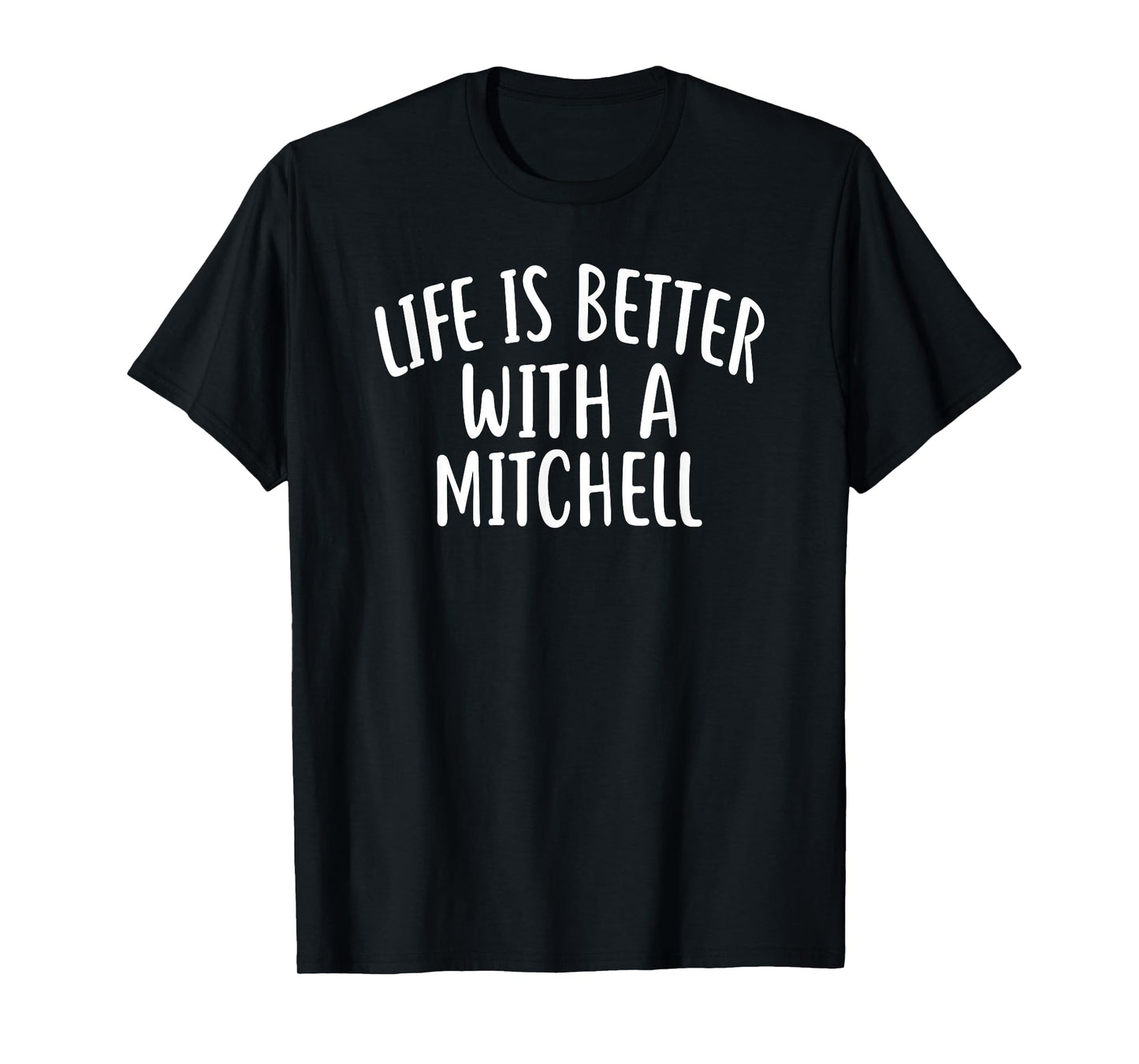 Life Is Better With A MITCHELL T-Shirt Funny Name MITCHELL T-Shirt