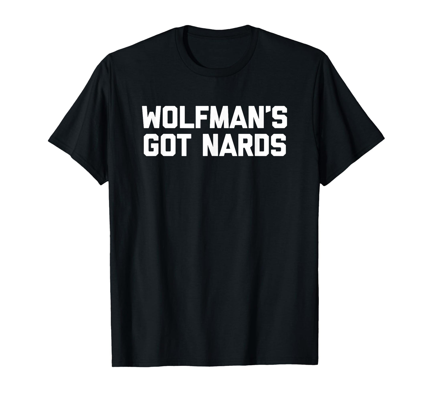 Wolfman's Got Nards T-Shirt funny saying sarcastic movie T-Shirt