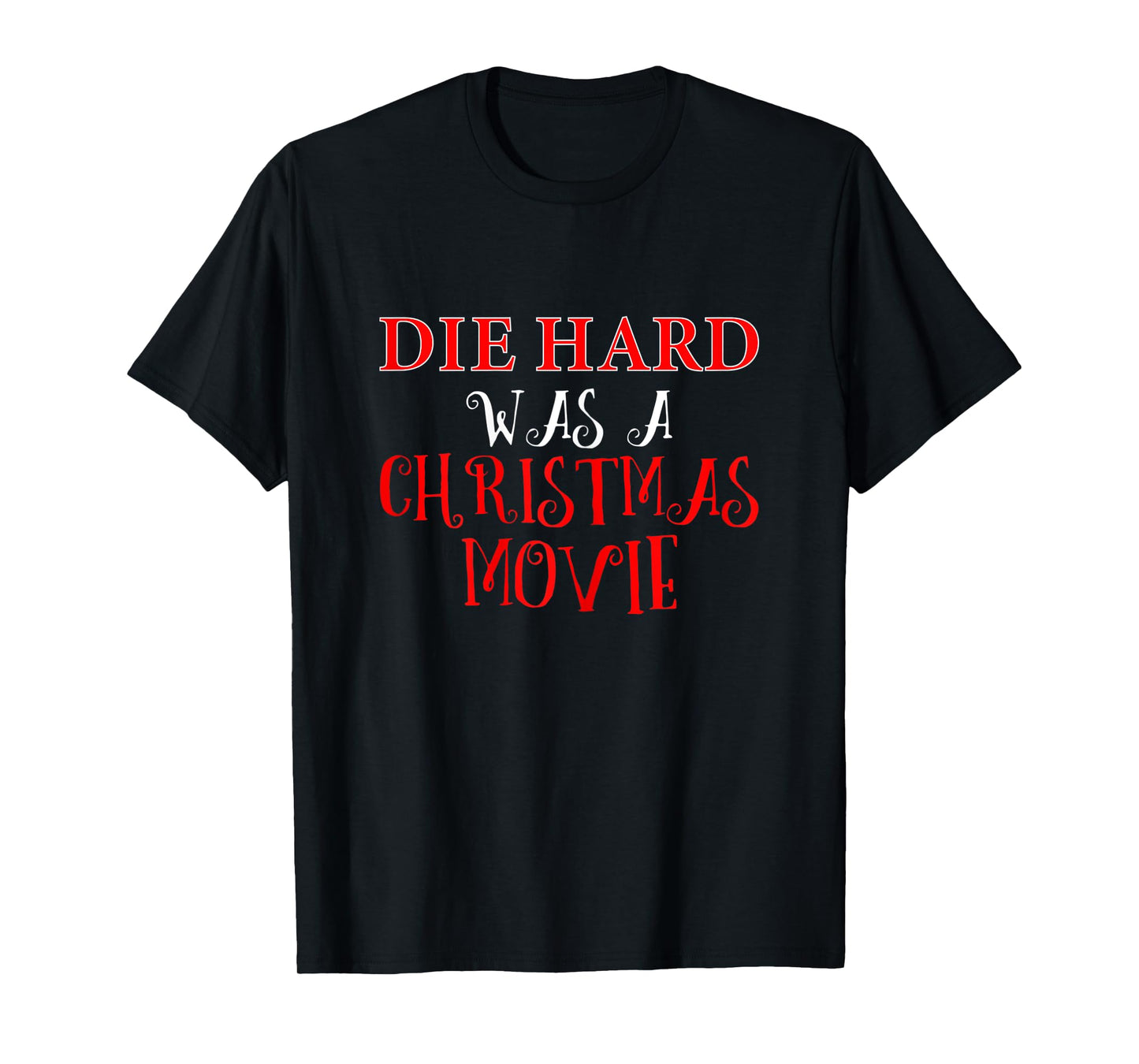 Funny Christmas Shirt Die Hard was a Xmas Movie