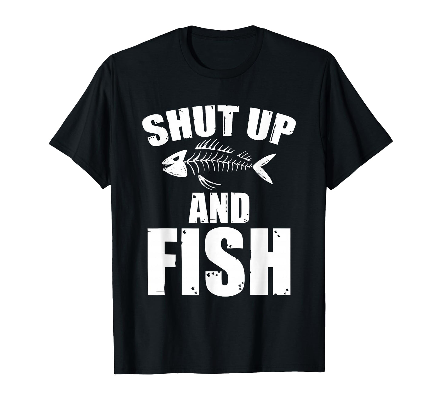 Shut Up And Fish Sarcasm Fishing Quote T-Shirt