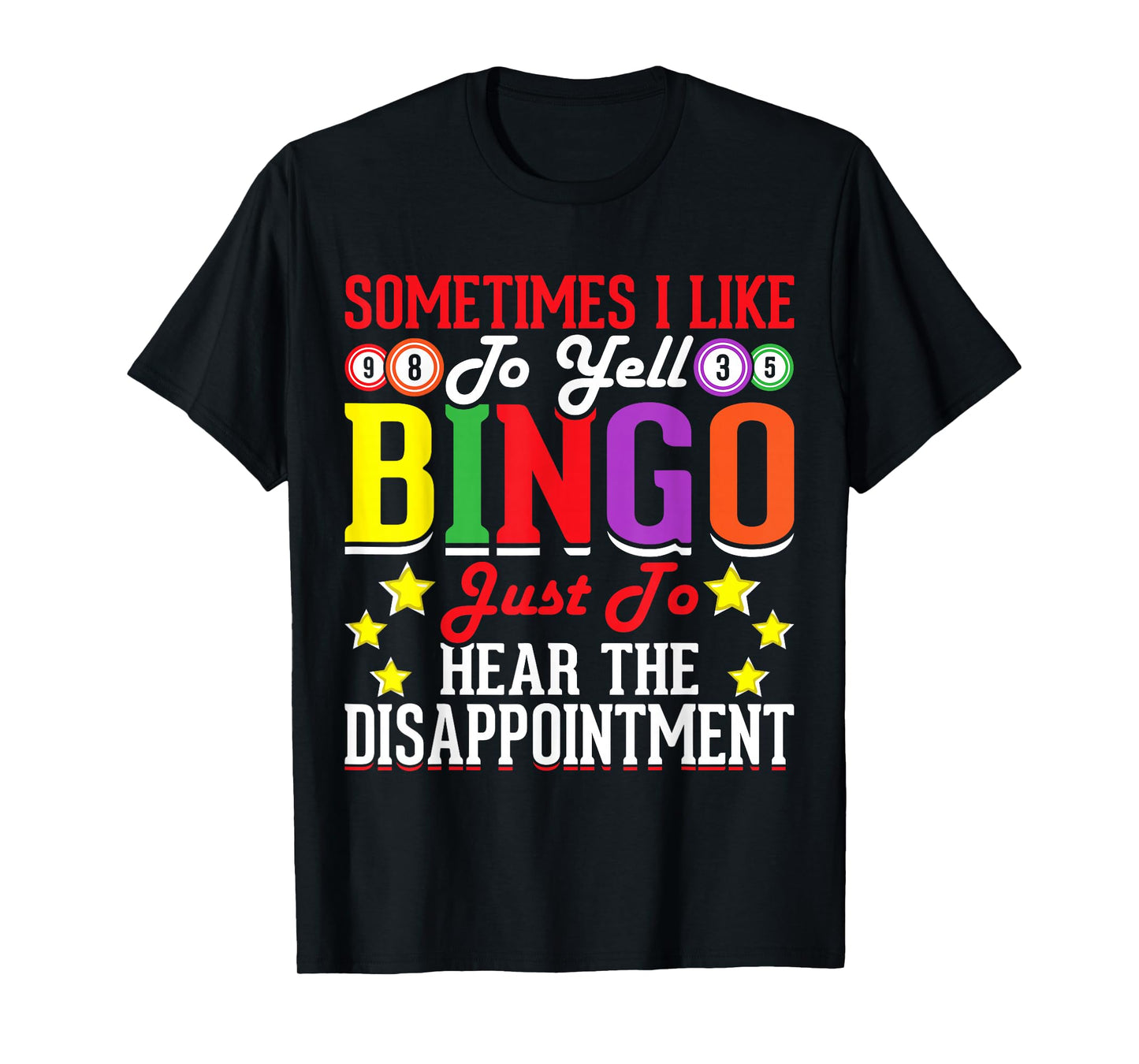Sometimes I Like To Yell Bingo Just To Hear The Disappoint T-Shirt