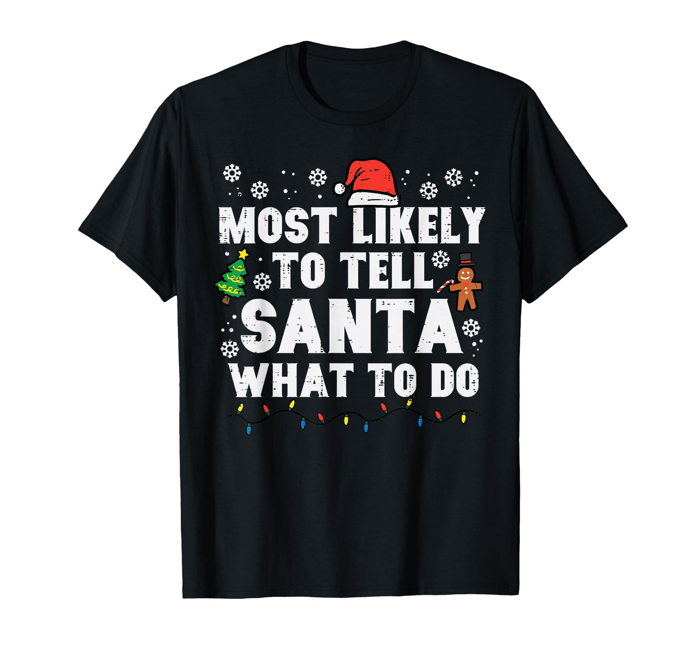 Christmas Likely Tell Santa What To Do Xmas Family Women Men T-Shirt
