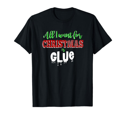 Slime Love Shirt ALL I WANT FOR CHRISTMAS IS GLUE Funny Gift