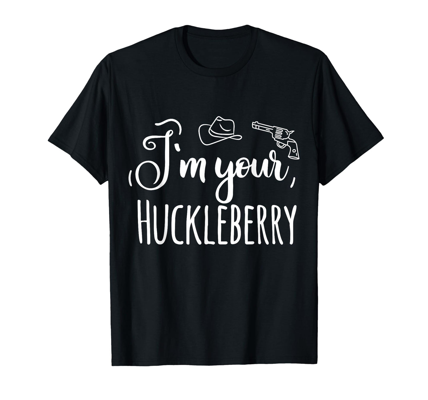 I'm your Huckleberry T-Shirt
