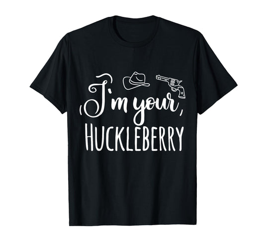 I'm your Huckleberry T-Shirt