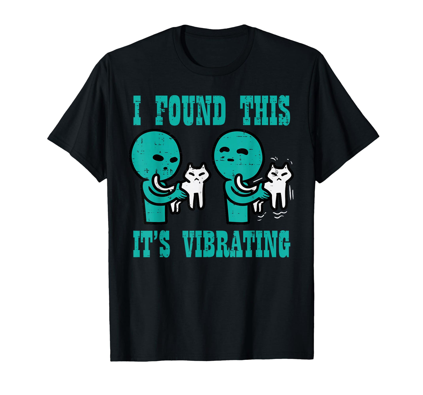 Found This Its Vibrating Alien Cat Funny UFO Men Women Kids T-Shirt