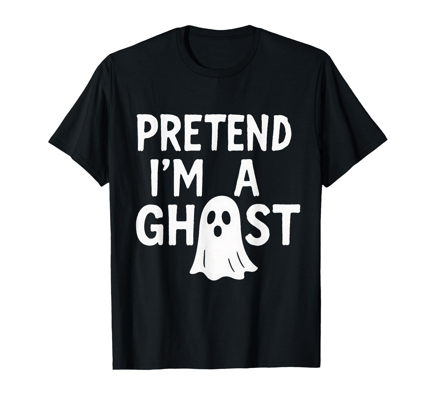 Pretend I'm a Ghost | Funny Lazy Halloween Costume Party T-Shirt