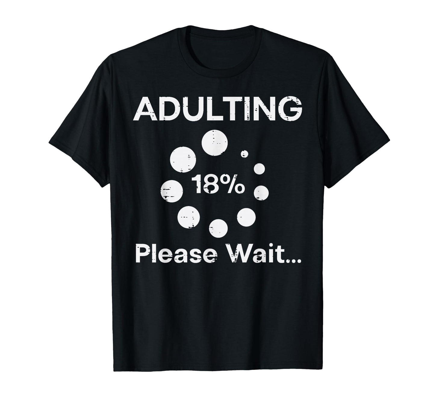 Adulting Please Wait 18 Percent Fun 18th Birthday Women Men T-Shirt