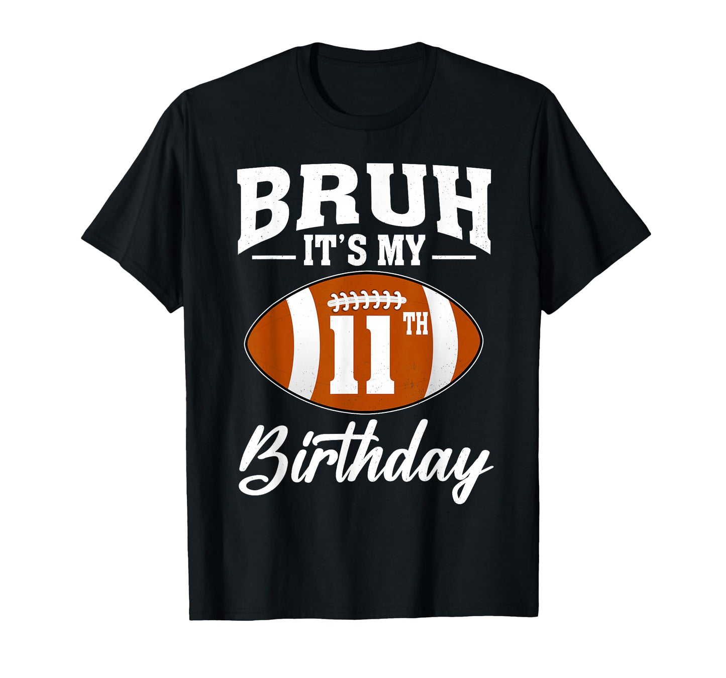 Bruh It's My 11th Birthday Football 11 Year Old T-Shirt