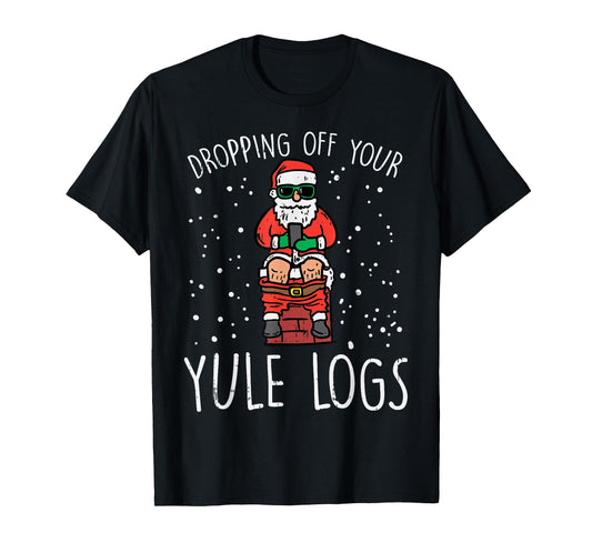 Dropping Off Your Logs Santa Chimney Funny Christmas PJ T-Shirt