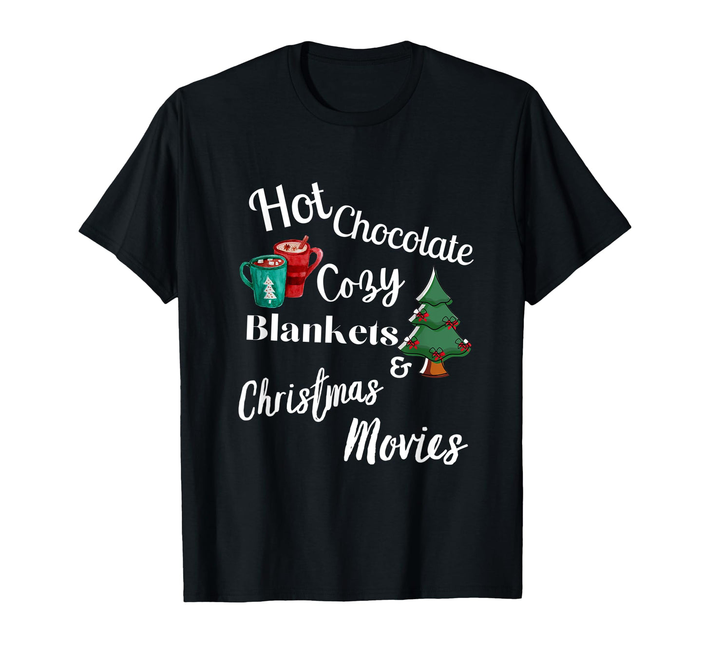 HOT CHOCOLATE, COZY BLANKETS, CHRISTMAS MOVIES, XMAS DECORE T-Shirt