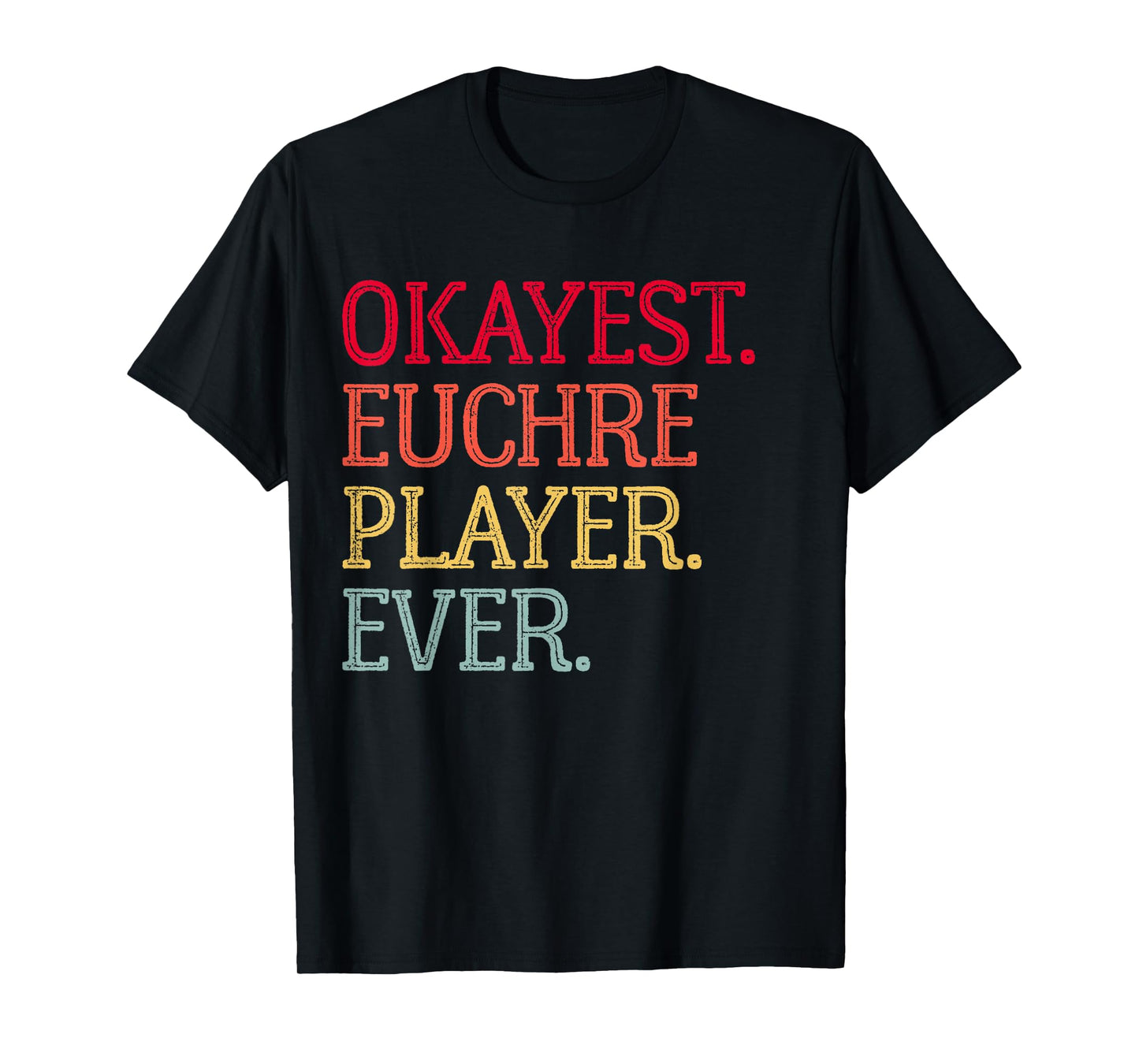 Okayest Euchre Player Ever Funny Euchre Card Game T-Shirt