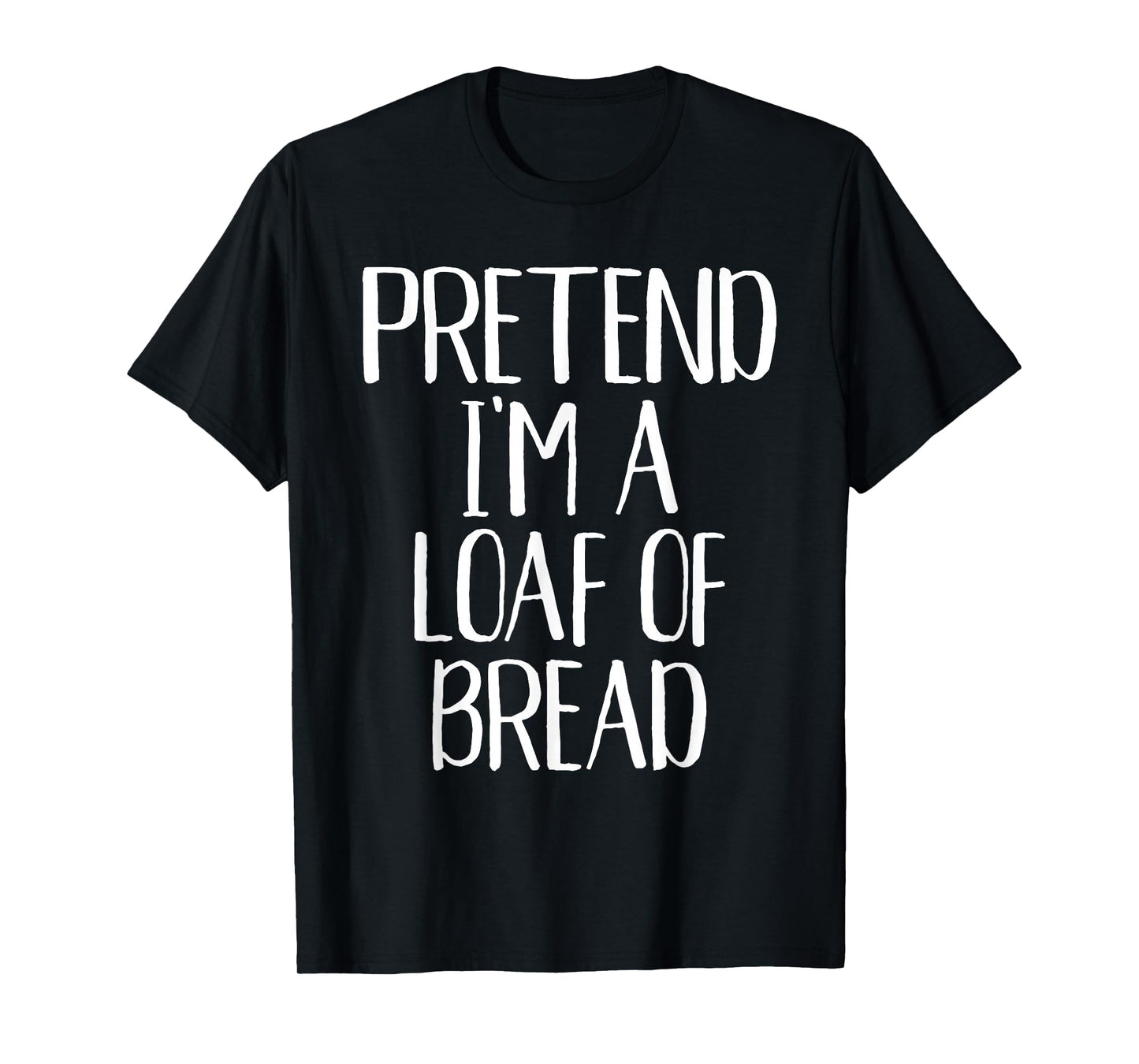 Pretend I'm A Loaf of Bread Costume Family Halloween Party T-Shirt