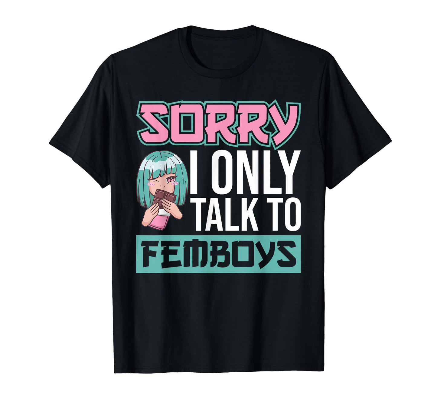 Sorry I Only Talk To Femboys Yaoi Femboy T-Shirt