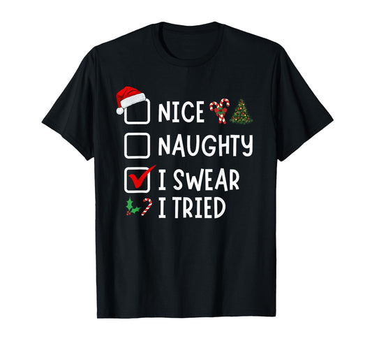 Nice Naughty I Swear I Tried Funny Christmas List Santa T-Shirt