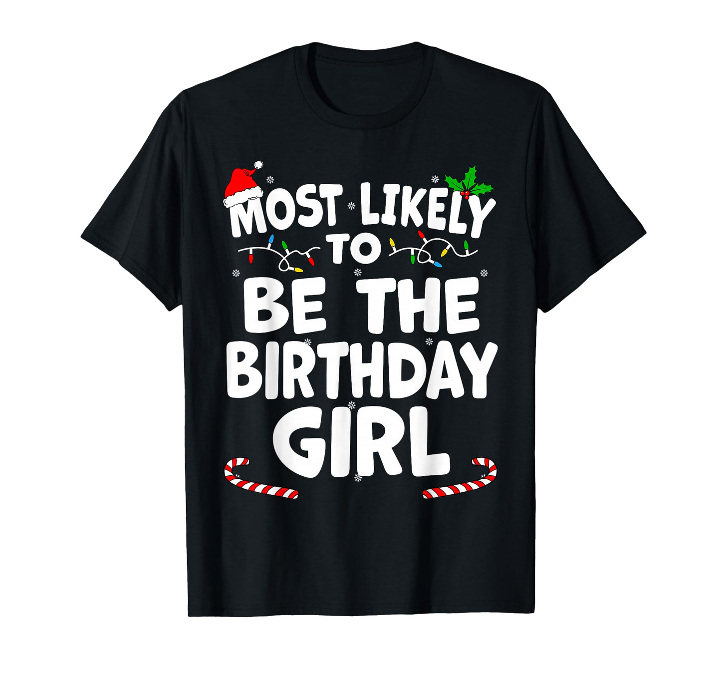 Most Likely To Be The Birthday Girl Christmas Matching Top T-Shirt