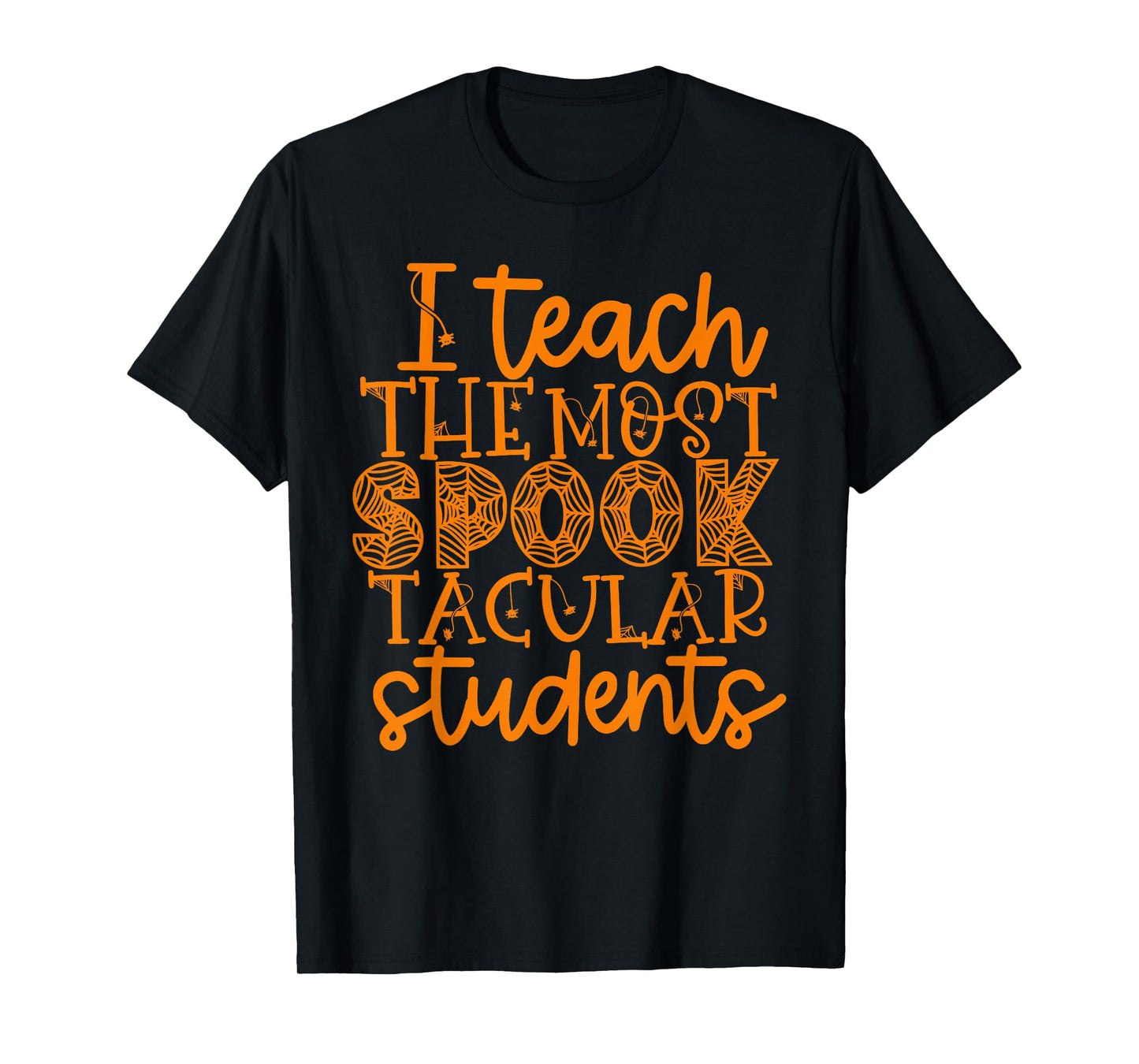 I Teach The Most Spook tacular Students Halloween Teacher T-Shirt