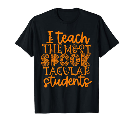 I Teach The Most Spook tacular Students Halloween Teacher T-Shirt