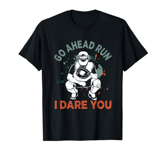 Baseball Catcher Youth Quote Go Ahead Run I Dare You T-Shirt