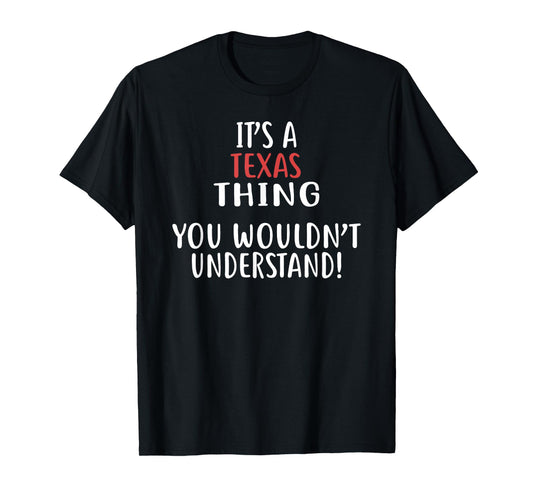It's A TEXAS Thing T-Shirt State TEXAS T-Shirt