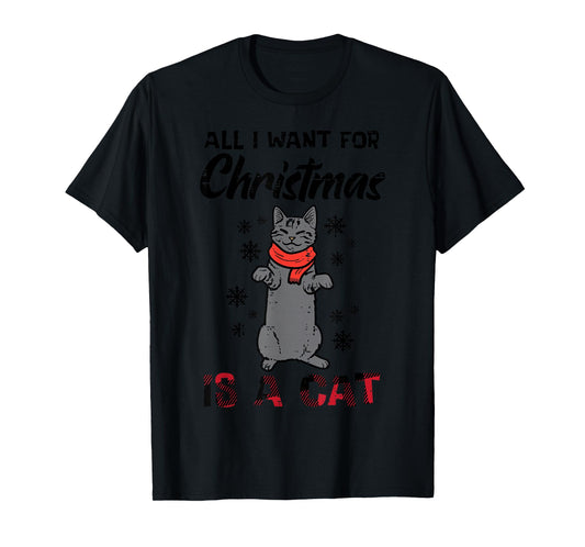 All I Want For Christmas Is Cat Xmas Women Girls Kids Men T-Shirt