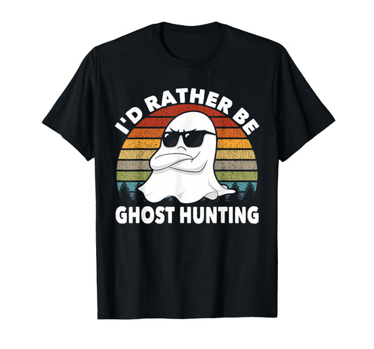 I'd Rather Be Ghost Hunting Retro Funny Ghost Hunter T-Shirt